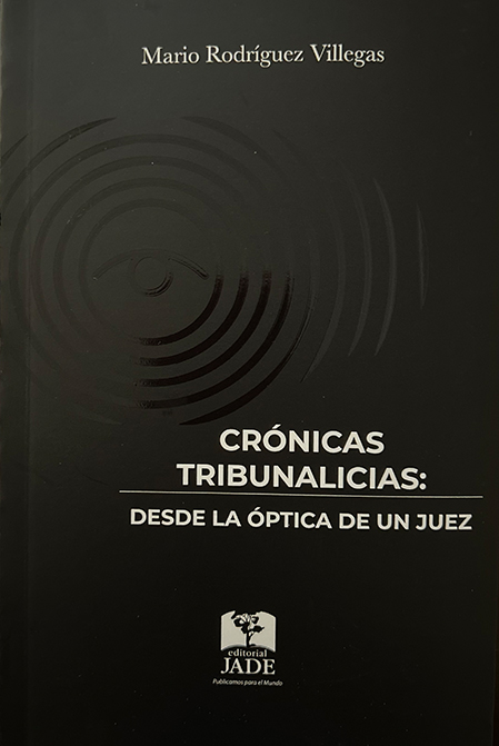 Crónicas Tribunalicias:<br/>
Desde la óptica de un Juez